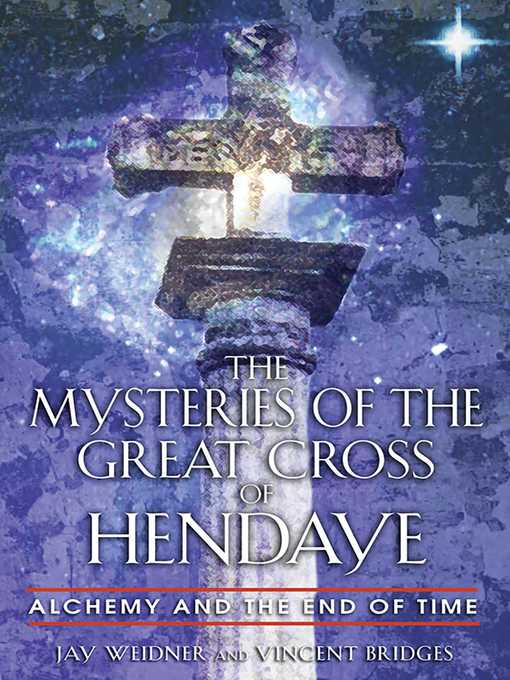 Title details for The Mysteries of the Great Cross of Hendaye by Jay Weidner - Available